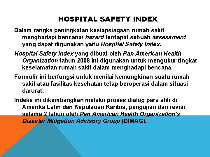 HOSPITAL SAFETY INDEX Dalam rangka peningkatan kesiapsiagaan rumah sakit menghadapi bencana/ hazard terdapat sebuah HOSPITAL SAFETY INDEX Dalam rangka peningkatan kesiapsiagaan rumah sakit menghadapi bencana/ hazard terdapat sebuah