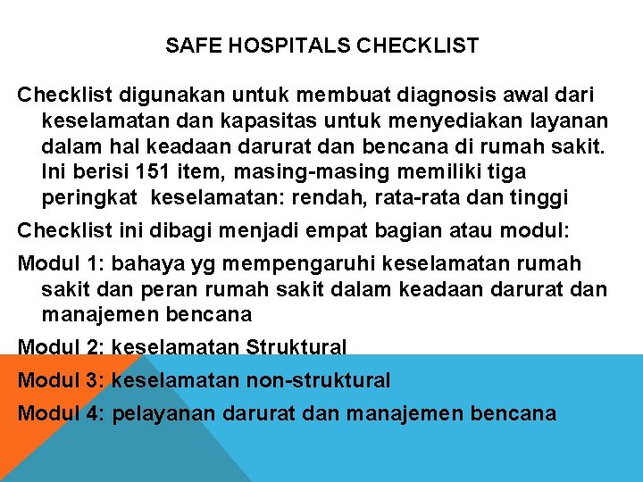 SAFE HOSPITALS CHECKLIST Checklist digunakan untuk membuat diagnosis awal dari keselamatan dan kapasitas untuk SAFE HOSPITALS CHECKLIST Checklist digunakan untuk membuat diagnosis awal dari keselamatan dan kapasitas untuk