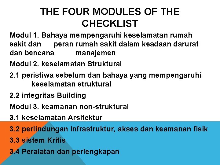 THE FOUR MODULES OF THE CHECKLIST Modul 1. Bahaya mempengaruhi keselamatan rumah sakit dan THE FOUR MODULES OF THE CHECKLIST Modul 1. Bahaya mempengaruhi keselamatan rumah sakit dan