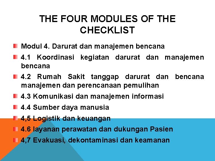 THE FOUR MODULES OF THE CHECKLIST Modul 4. Darurat dan manajemen bencana 4. 1 THE FOUR MODULES OF THE CHECKLIST Modul 4. Darurat dan manajemen bencana 4. 1