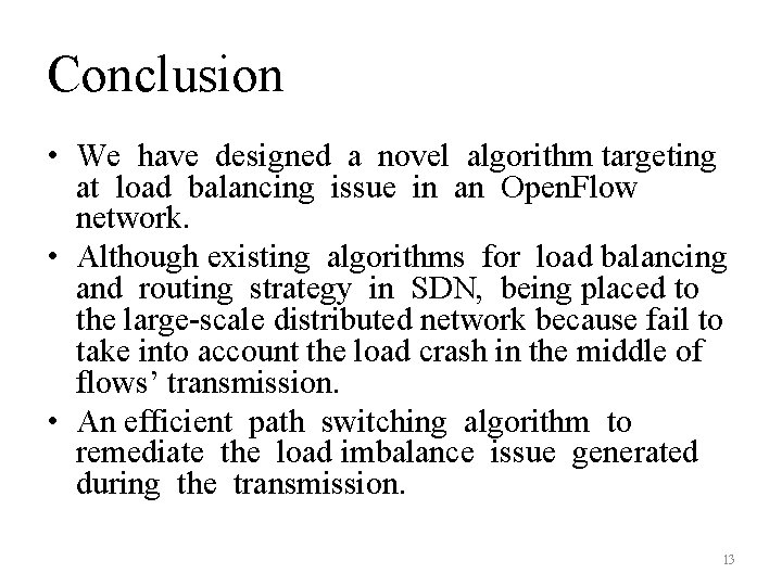 Conclusion • We have designed a novel algorithm targeting at load balancing issue in Conclusion • We have designed a novel algorithm targeting at load balancing issue in