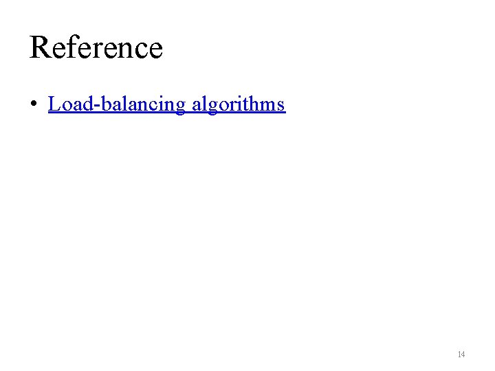 Reference • Load-balancing algorithms 14 Reference • Load-balancing algorithms 14