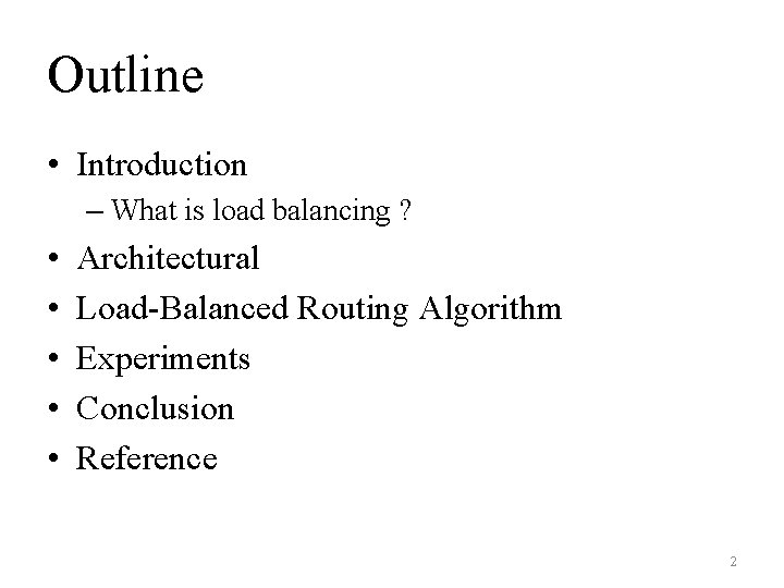 Outline • Introduction – What is load balancing ? • • • Architectural Load-Balanced Outline • Introduction – What is load balancing ? • • • Architectural Load-Balanced