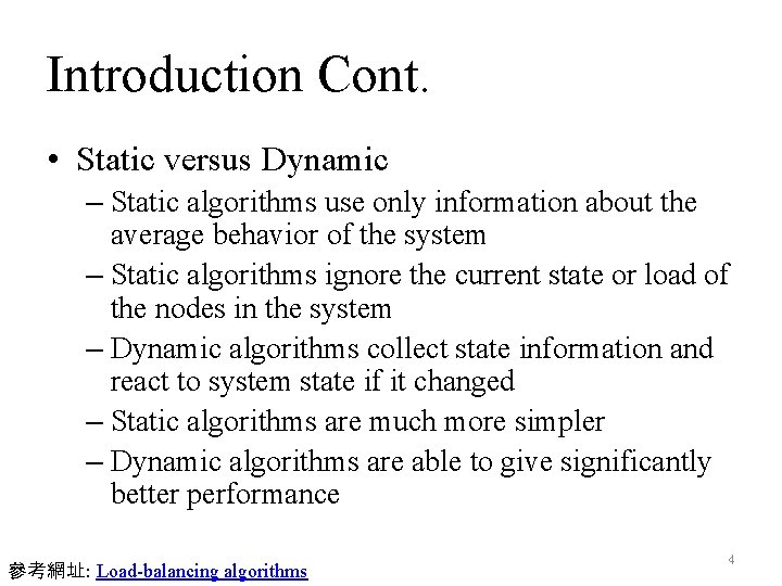 Introduction Cont. • Static versus Dynamic – Static algorithms use only information about the Introduction Cont. • Static versus Dynamic – Static algorithms use only information about the