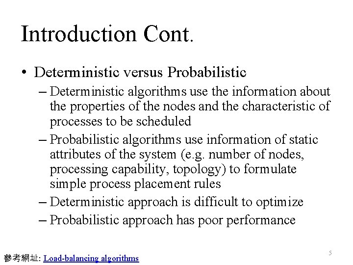 Introduction Cont. • Deterministic versus Probabilistic – Deterministic algorithms use the information about the Introduction Cont. • Deterministic versus Probabilistic – Deterministic algorithms use the information about the