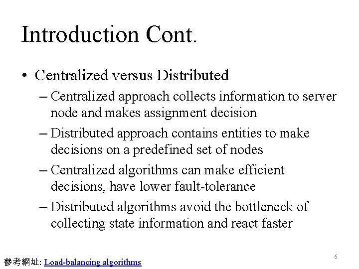 Introduction Cont. • Centralized versus Distributed – Centralized approach collects information to server node Introduction Cont. • Centralized versus Distributed – Centralized approach collects information to server node