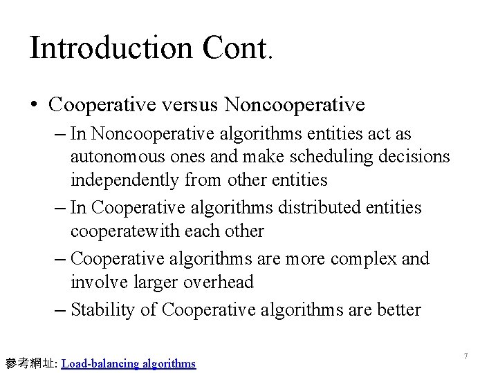 Introduction Cont. • Cooperative versus Noncooperative – In Noncooperative algorithms entities act as autonomous Introduction Cont. • Cooperative versus Noncooperative – In Noncooperative algorithms entities act as autonomous