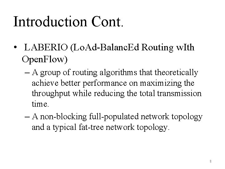 Introduction Cont. • LABERIO (Lo. Ad-Balanc. Ed Routing w. Ith Open. Flow) – A Introduction Cont. • LABERIO (Lo. Ad-Balanc. Ed Routing w. Ith Open. Flow) – A