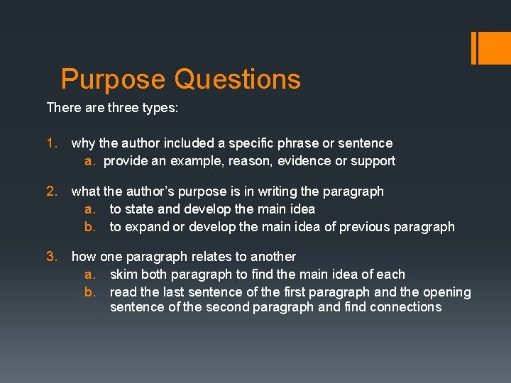 Purpose Questions There are three types: 1. why the author included a specific phrase