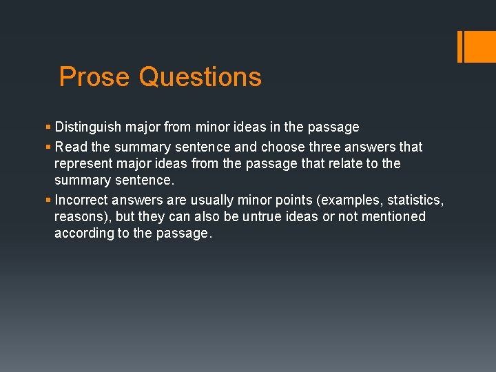 Prose Questions § Distinguish major from minor ideas in the passage § Read the