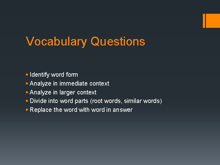 Vocabulary Questions § Identify word form § Analyze in immediate context § Analyze in