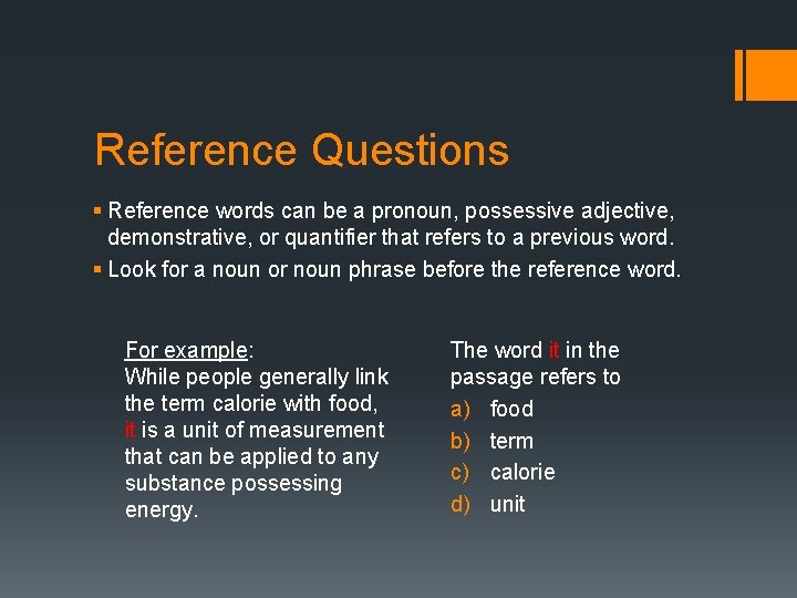 Reference Questions § Reference words can be a pronoun, possessive adjective, demonstrative, or quantifier