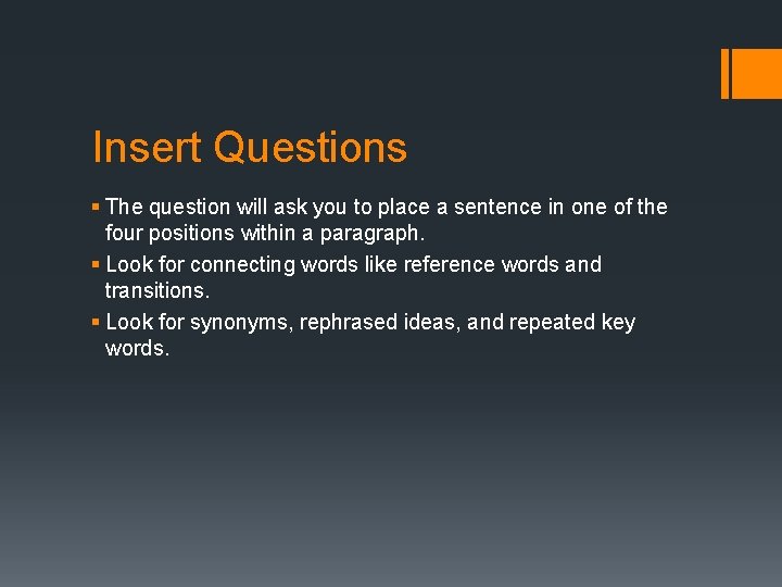 Insert Questions § The question will ask you to place a sentence in one