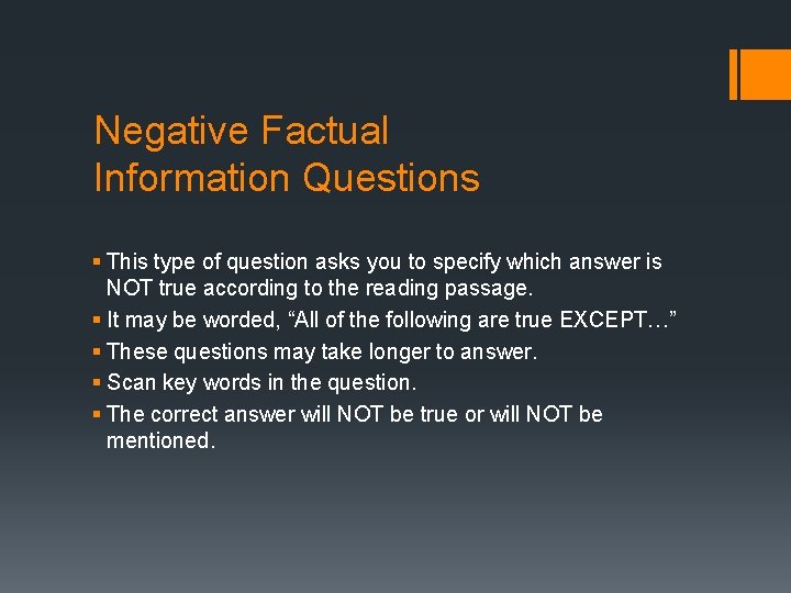 Negative Factual Information Questions § This type of question asks you to specify which