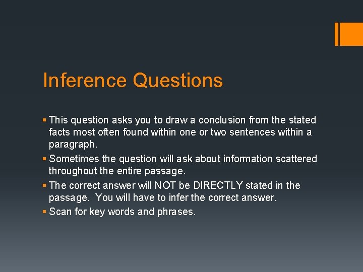 Inference Questions § This question asks you to draw a conclusion from the stated