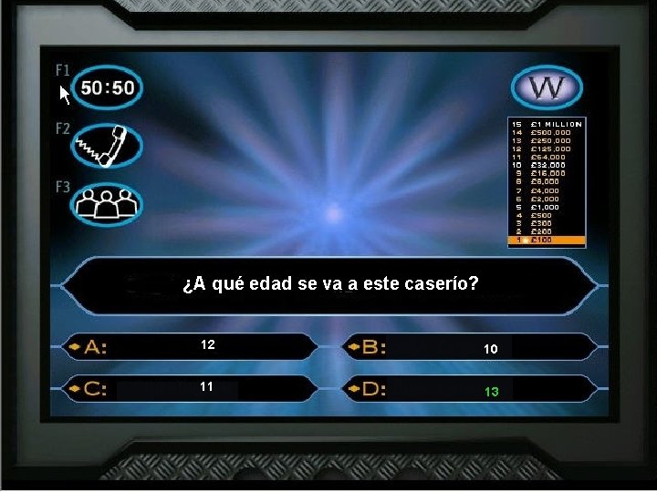 ¿A qué edad se va a este caserío? 12 10 11 13 