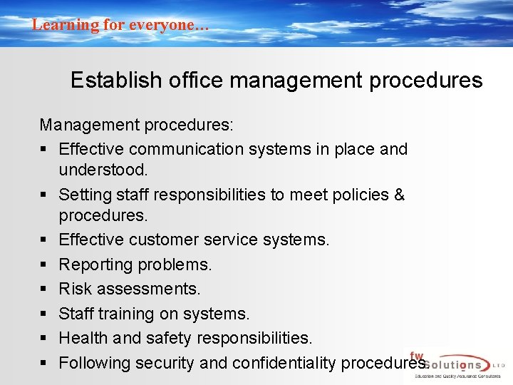 Learning for everyone… Establish office management procedures Management procedures: § Effective communication systems in