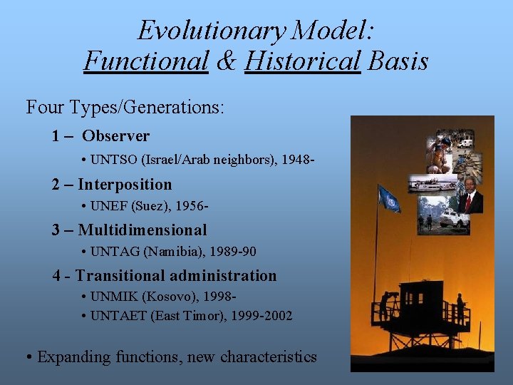 Evolutionary Model: Functional & Historical Basis Four Types/Generations: 1 – Observer • UNTSO (Israel/Arab
