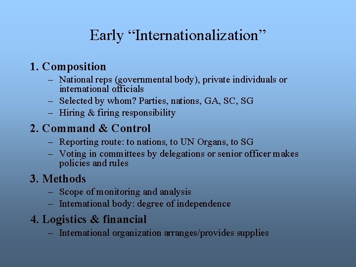 Early “Internationalization” 1. Composition – National reps (governmental body), private individuals or international officials