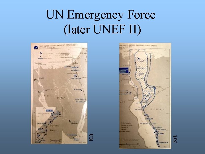 UN Emergency Force (later UNEF II) UN UN 