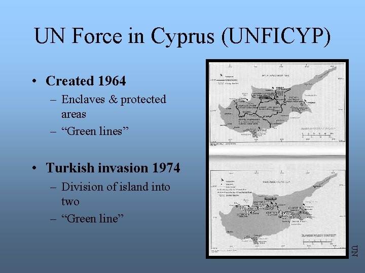 UN Force in Cyprus (UNFICYP) • Created 1964 – Enclaves & protected areas –