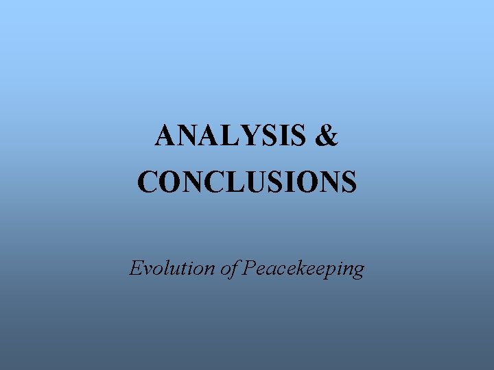 ANALYSIS & CONCLUSIONS Evolution of Peacekeeping 