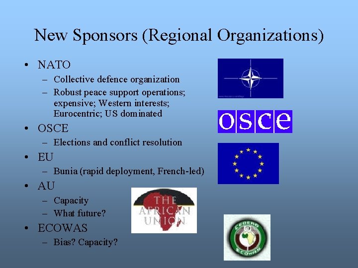 New Sponsors (Regional Organizations) • NATO – Collective defence organization – Robust peace support