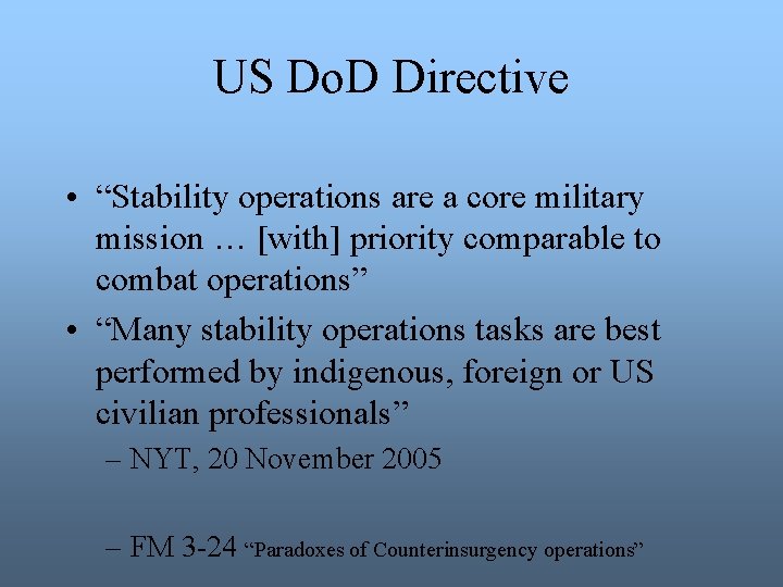 US Do. D Directive • “Stability operations are a core military mission … [with]