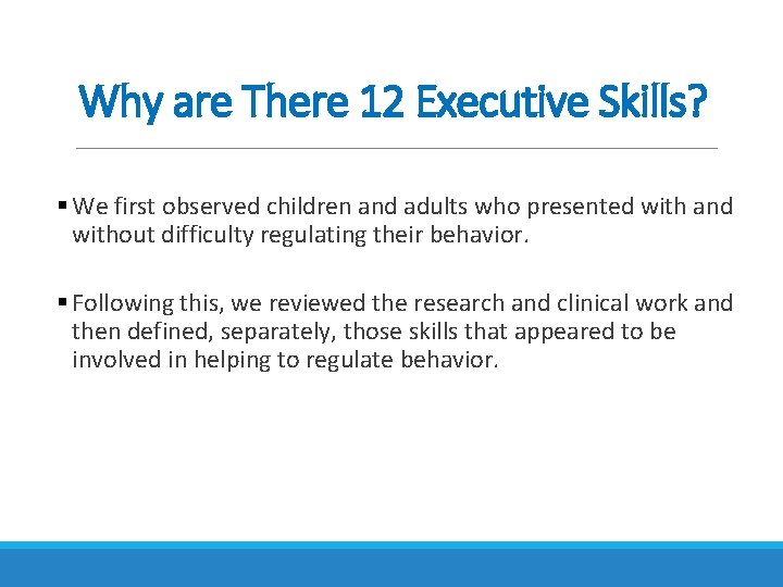 Why are There 12 Executive Skills? § We first observed children and adults who Why are There 12 Executive Skills? § We first observed children and adults who