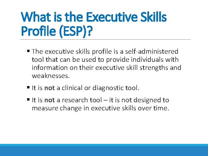 What is the Executive Skills Profile (ESP)? § The executive skills profile is a What is the Executive Skills Profile (ESP)? § The executive skills profile is a