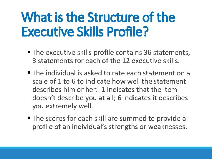 What is the Structure of the Executive Skills Profile? § The executive skills profile What is the Structure of the Executive Skills Profile? § The executive skills profile