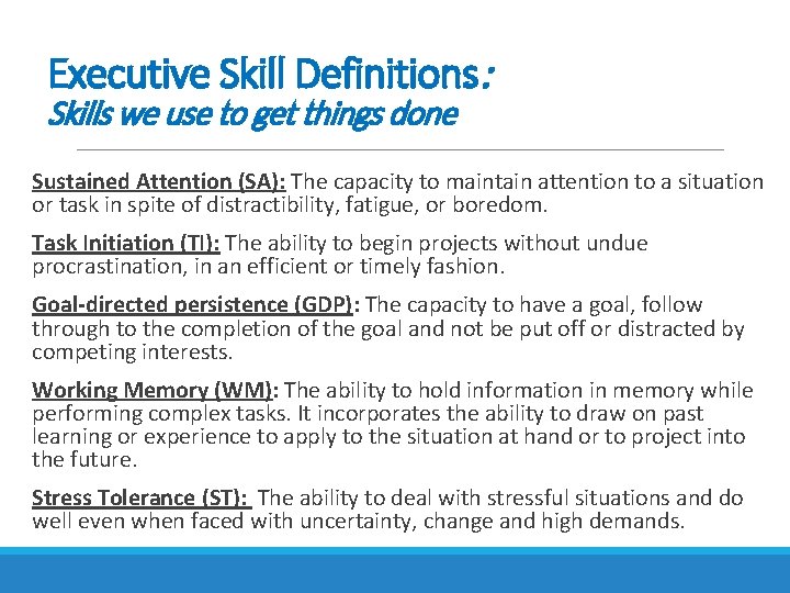 Executive Skill Definitions: Skills we use to get things done Sustained Attention (SA): The Executive Skill Definitions: Skills we use to get things done Sustained Attention (SA): The