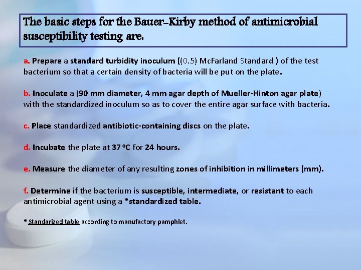 The basic steps for the Bauer-Kirby method of antimicrobial susceptibility testing are: a. Prepare