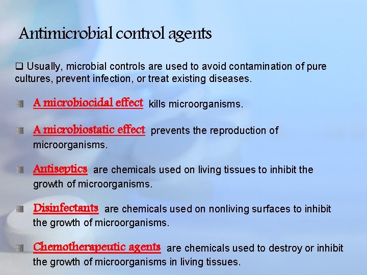 Antimicrobial control agents q Usually, microbial controls are used to avoid contamination of pure