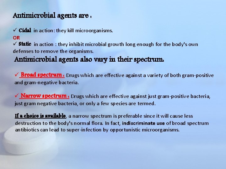 Antimicrobial agents are : ü Cidal in action: they kill microorganisms. OR ü Static