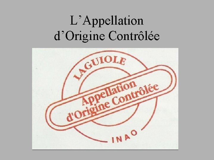 L’Appellation d’Origine Contrôlée 