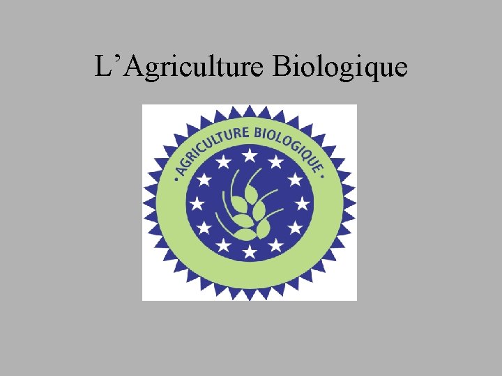 L’Agriculture Biologique 