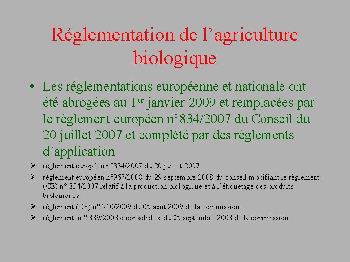 Réglementation de l’agriculture biologique • Les réglementations européenne et nationale ont été abrogées au