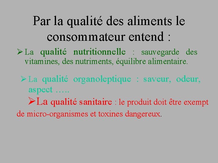 Par la qualité des aliments le consommateur entend : Ø La qualité nutritionnelle :