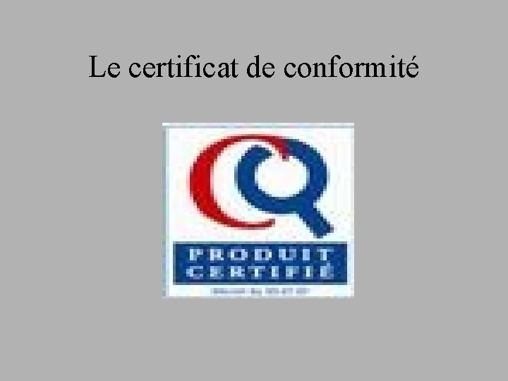 Le certificat de conformité 