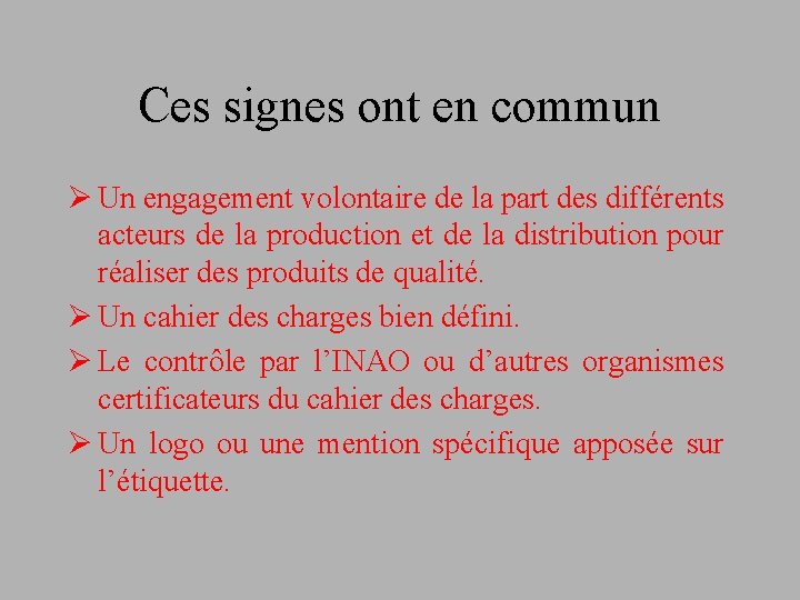 Ces signes ont en commun Ø Un engagement volontaire de la part des différents