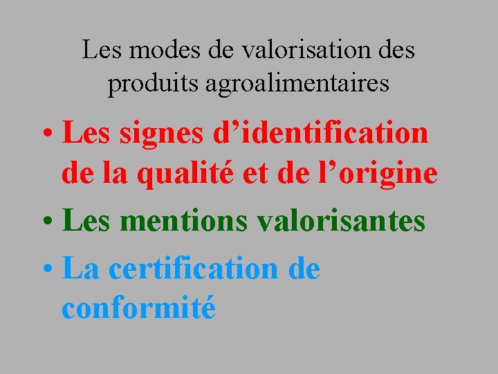 Les modes de valorisation des produits agroalimentaires • Les signes d’identification de la qualité