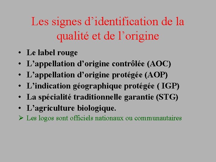 Les signes d’identification de la qualité et de l’origine • • • Le label