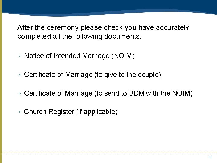 After the ceremony please check you have accurately completed all the following documents: ◦