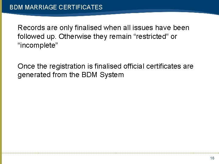 BDM MARRIAGE CERTIFICATES Records are only finalised when all issues have been followed up.