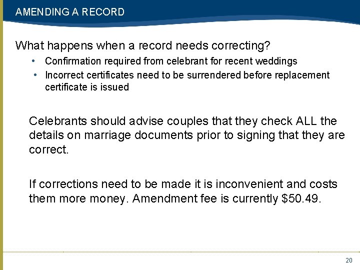 AMENDING A RECORD What happens when a record needs correcting? • Confirmation required from