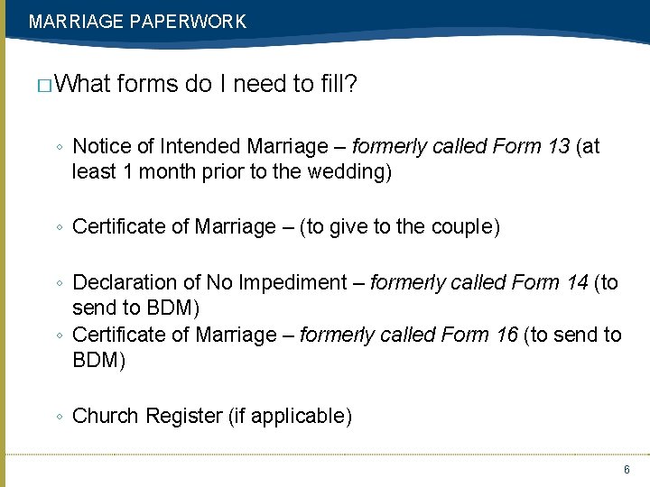 MARRIAGE PAPERWORK � What forms do I need to fill? ◦ Notice of Intended