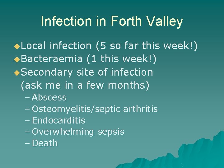 Infection in Forth Valley u. Local infection (5 so far this week!) u. Bacteraemia