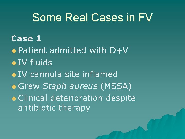 Some Real Cases in FV Case 1 u Patient admitted with D+V u IV