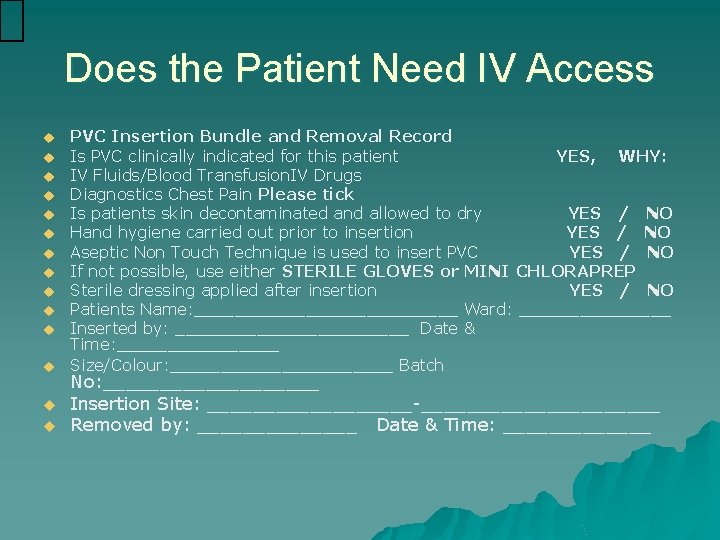 Does the Patient Need IV Access u u u u PVC Insertion Bundle and